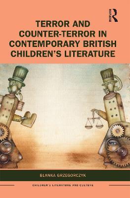Terror and Counter-Terror in Contemporary British Children’s Literature - Blanka Grzegorczyk - cover