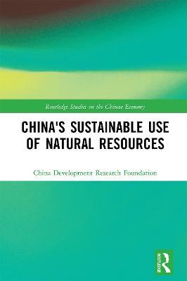 China's Sustainable Use of Natural Resources - China Development Research Foundation - cover