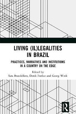 Living (Il)legalities in Brazil: Practices, Narratives and Institutions in a Country on the Edge - cover