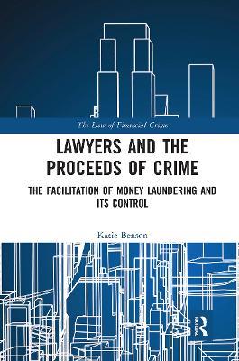 Lawyers and the Proceeds of Crime: The Facilitation of Money Laundering and its Control - Katie Benson - cover