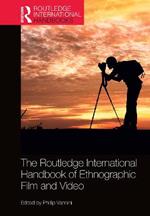 The Routledge International Handbook of Ethnographic Film and Video