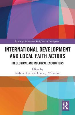 International Development and Local Faith Actors: Ideological and Cultural Encounters - cover