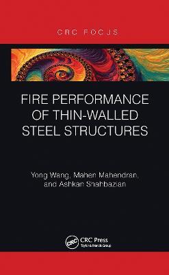 Fire Performance of Thin-Walled Steel Structures - Yong Wang,Mahen Mahendran,Ashkan Shahbazian - cover