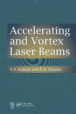 Accelerating and Vortex Laser Beams - V. V. Kotlyar,A.A. Kovalev - cover