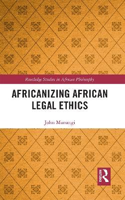 Africanizing African Legal Ethics - John Murungi - cover