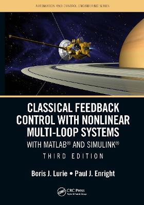 Classical Feedback Control with Nonlinear Multi-Loop Systems: With MATLAB® and Simulink®, Third Edition - Boris J. Lurie,Paul Enright - cover