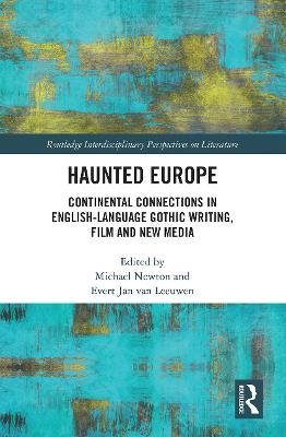 Haunted Europe: Continental Connections in English-Language Gothic Writing, Film and New Media - cover
