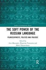 The Soft Power of the Russian Language: Pluricentricity, Politics and Policies