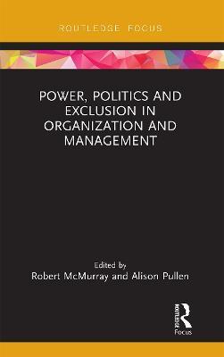 Power, Politics and Exclusion in Organization and Management - cover