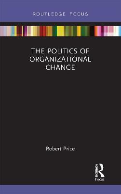 The Politics of Organizational Change - Robert Price - cover