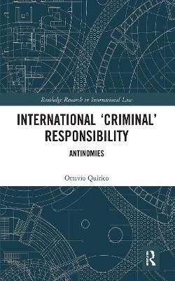 International ‘Criminal’ Responsibility: Antinomies - Ottavio Quirico - cover