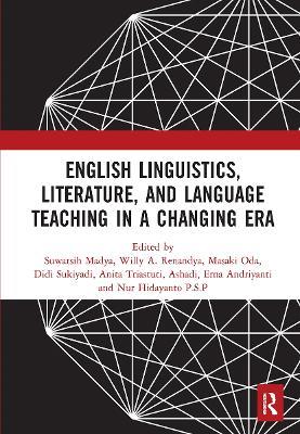 English Linguistics, Literature, and Language Teaching in a Changing Era: Proceedings of the 1st International Conference on English Linguistics, Literature, and Language Teaching (ICE3LT 2018), September 27-28, 2018, Yogyakarta, Indonesia - cover