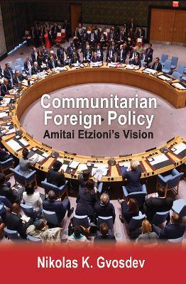 Communitarian Foreign Policy: Amitai Etzioni's Vision - Nikolas K. Gvosdev - cover