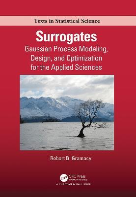 Surrogates: Gaussian Process Modeling, Design, and Optimization for the Applied Sciences - Robert B. Gramacy - cover