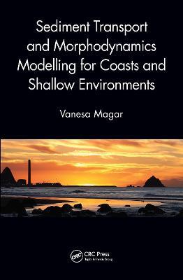 Sediment Transport and Morphodynamics Modelling for Coasts and Shallow Environments - Vanesa Magar - cover