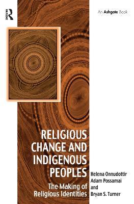 Religious Change and Indigenous Peoples: The Making of Religious Identities - Helena Onnudottir,Adam Possamai - cover