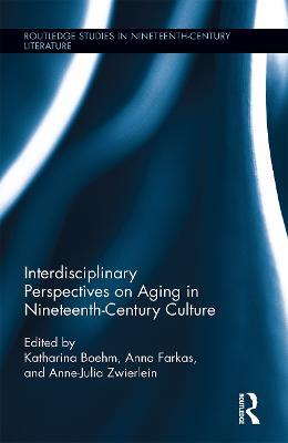 Interdisciplinary Perspectives on Aging in Nineteenth-Century Culture - cover
