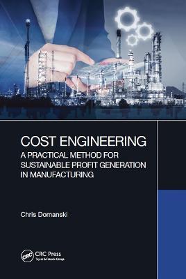 Cost Engineering: A Practical Method for Sustainable Profit Generation in Manufacturing - Chris Domanski - cover