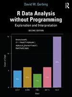 R Data Analysis without Programming: Explanation and Interpretation
