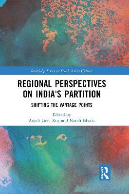 Regional perspectives on India's Partition: Shifting the Vantage Points - cover