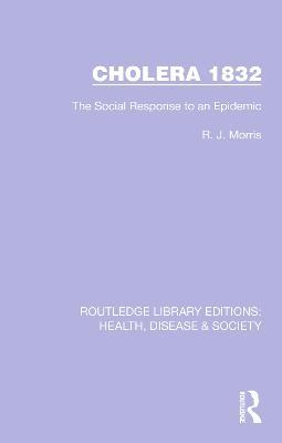 Cholera 1832: The Social Response to an Epidemic - R. J. Morris - cover