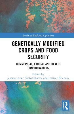 Genetically Modified Crops and Food Security: Commercial, Ethical and Health Considerations - cover