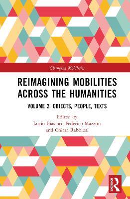 Reimagining Mobilities across the Humanities: Volume 2: Objects, People and Texts - cover