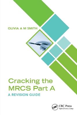 Cracking the MRCS Part A: A Revision Guide - Olivia A M Smith - cover