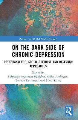 On the Dark Side of Chronic Depression: Psychoanalytic, Social-cultural and Research Approaches - cover