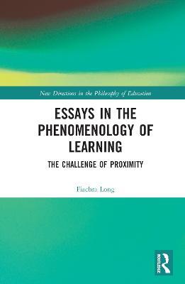 Essays in the Phenomenology of Learning: The Challenge of Proximity - Fiachra Long - cover