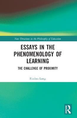 Essays in the Phenomenology of Learning: The Challenge of Proximity - Fiachra Long - cover