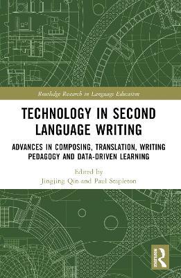 Technology in Second Language Writing: Advances in Composing, Translation, Writing Pedagogy and Data-Driven Learning - cover