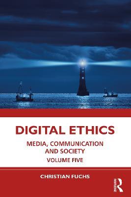 Digital Ethics: Media, Communication and Society Volume Five - Christian Fuchs - cover