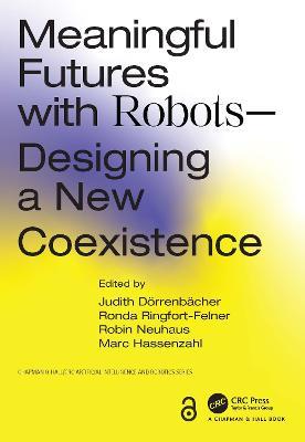 Meaningful Futures with Robots: Designing a New Coexistence - cover