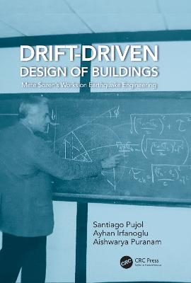 Drift-Driven Design of Buildings: Mete Sozen’s Works on Earthquake Engineering - Santiago Pujol,Ayhan Irfanoglu,Aishwarya Puranam - cover