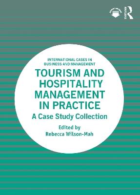 Tourism and Hospitality Management in Practice: A Case Study Collection - cover