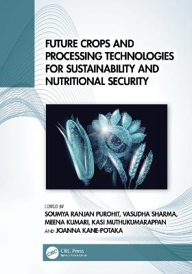 Future Crops and Processing Technologies for Sustainability and Nutritional Security - cover