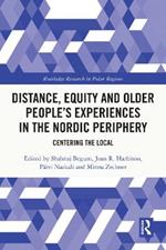 Distance, Equity and Older People’s Experiences in the Nordic Periphery: Centering the Local