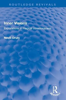 Inner Visions: Explorations in magical consciousness - Nevill Drury - cover