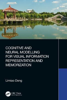 Cognitive and Neural Modelling for Visual Information Representation and Memorization - Limiao Deng - cover