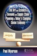 The Art and Science of Demand and Supply Chain Planning in Today's Complex Global Economy
