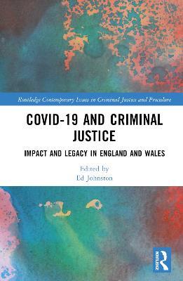 Covid-19 and Criminal Justice: Impact and Legacy in England and Wales - cover