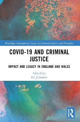 Covid-19 and Criminal Justice: Impact and Legacy in England and Wales - cover