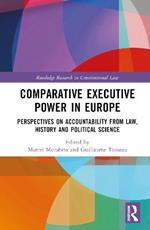 Comparative Executive Power in Europe: Perspectives on Accountability from Law, History and Political Science