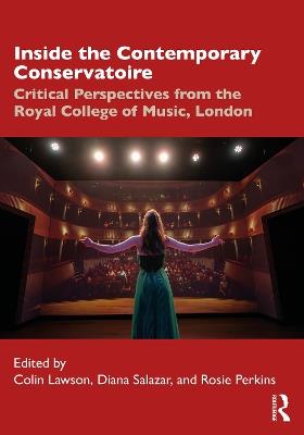 Inside the Contemporary Conservatoire: Critical Perspectives from the Royal College of Music, London - cover