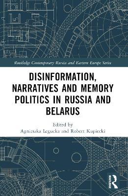 Disinformation, Narratives and Memory Politics in Russia and Belarus - cover