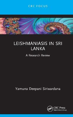 Leishmaniasis in Sri Lanka: A Research Review - Yamuna Deepani Siriwardana - cover