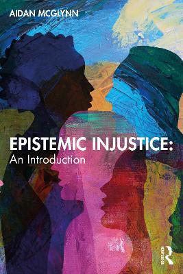 Epistemic Injustice: An Introduction - Aidan McGlynn - cover