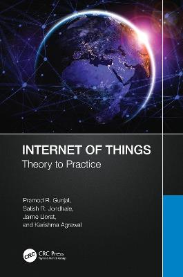 Internet of Things: Theory to Practice - Pramod R. Gunjal,Satish R. Jondhale,Jaime Lloret Mauri - cover