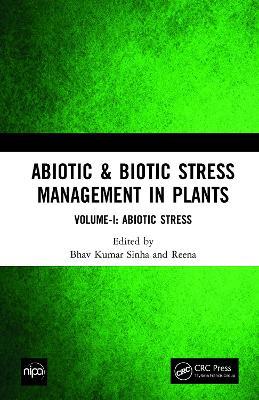 Abiotic & Biotic Stress Management in Plants: Volume-I: Abiotic Stress - cover